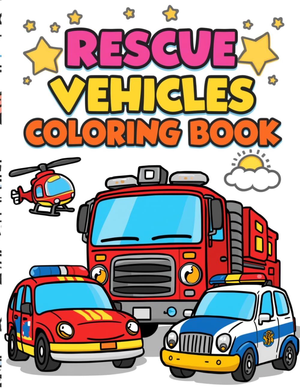 Rescue Vehicles Coloring Book for Kids Ages 3–5 VOL.3: Fire Trucks, Police Cars, Ambulances, Helicopters & More Fun Vehicles for Toddlers (Little Explorers Coloring Series)