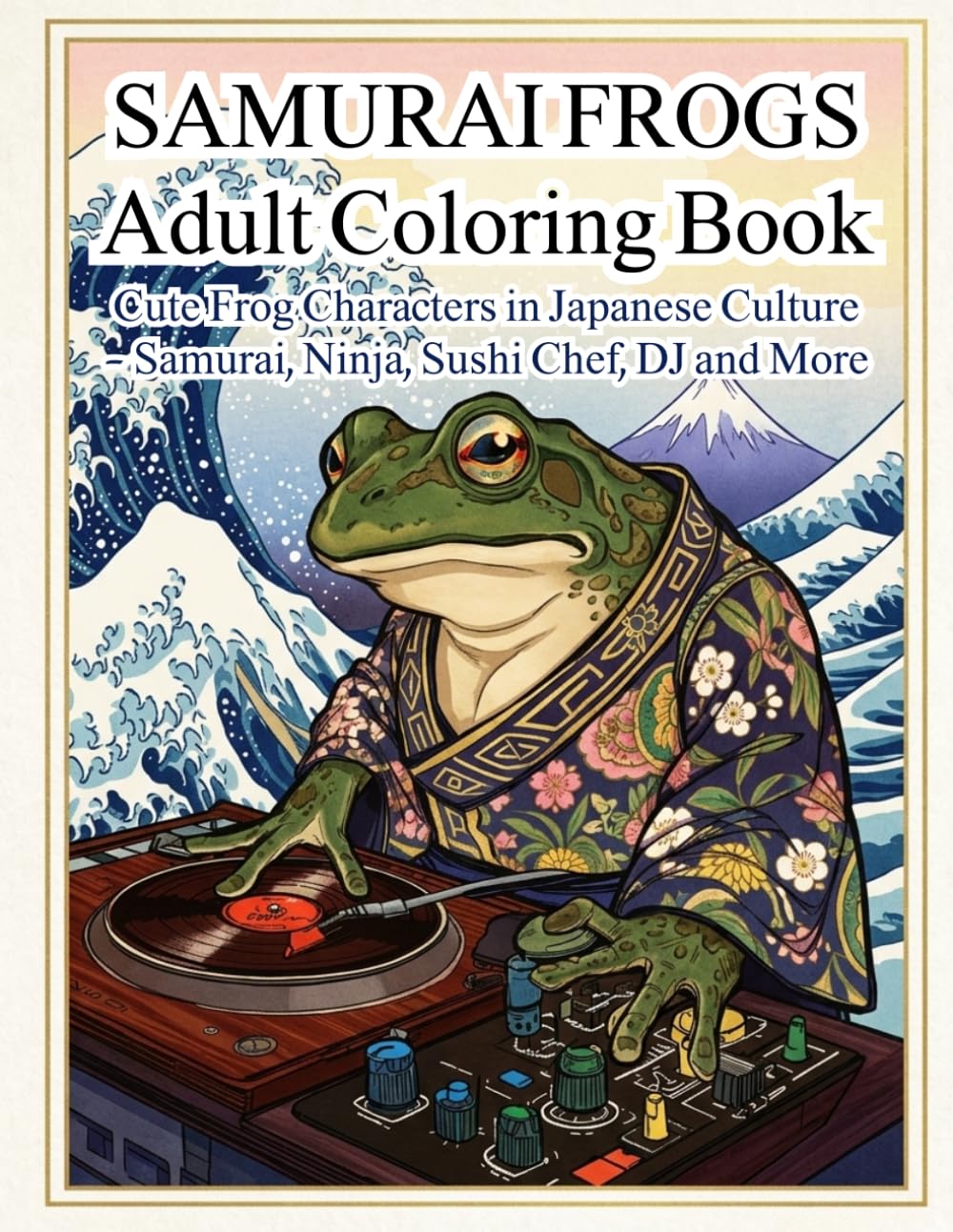 Samurai Frogs Adult Coloring Book: Funny Frog Jobs in Japanese Culture – Samurai, Ninja, Sushi Chef, DJ and More