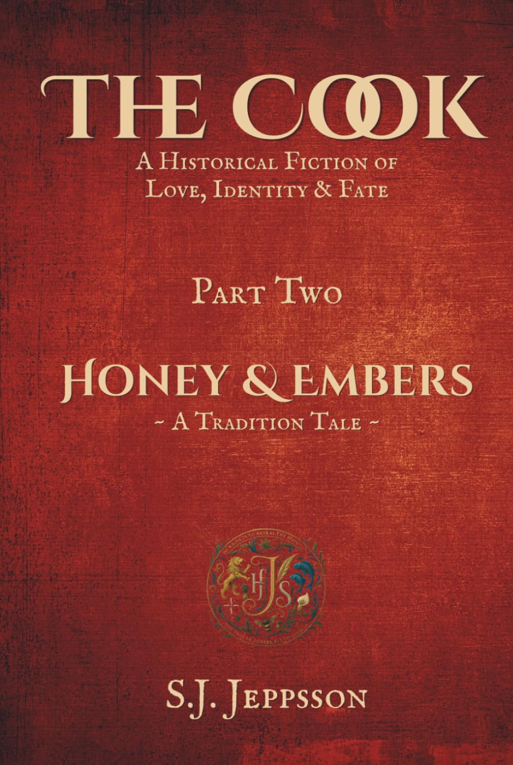 The Cook ~ A historical fiction of love, identity & fate: Part Two: Honey & Embers