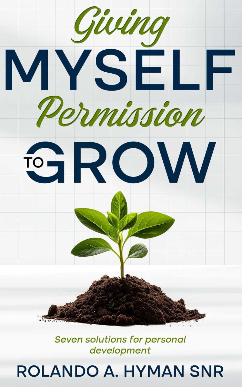 Giving myself permission to grow: Seven solutions for personal development