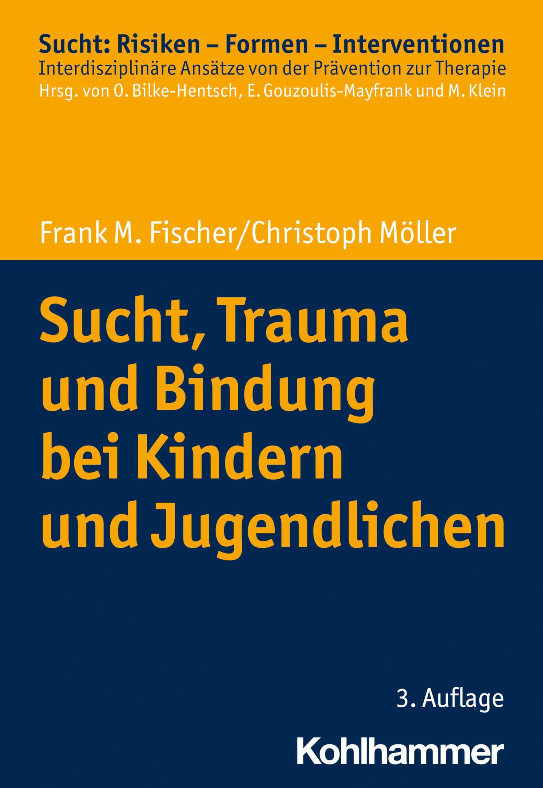 Sucht, Trauma und Bindung bei Kindern und Jugendlichen (Sucht: Risiken - Formen - Interventionen: Interdisziplinäre Ansätze von der Prävention zur Therapie)