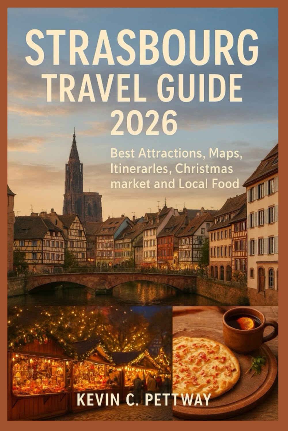STRASBOURG TRAVEL GUIDE 2026: Best Attractions, Maps, Itineraries, Wine Route Trips and Local Food