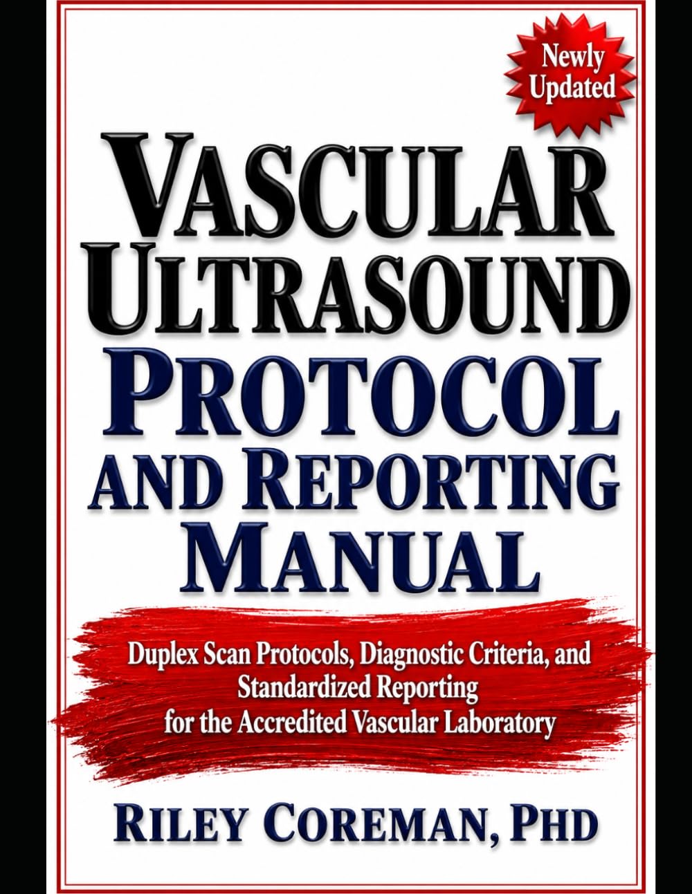 VASCUAR ULTRASOUND PROTOCOL AND REPORTING MANUAL: Duplex Scan Protocols, Diagnostic Criteria, and Standardized Reporting for the Accredited Vascular Laboratory