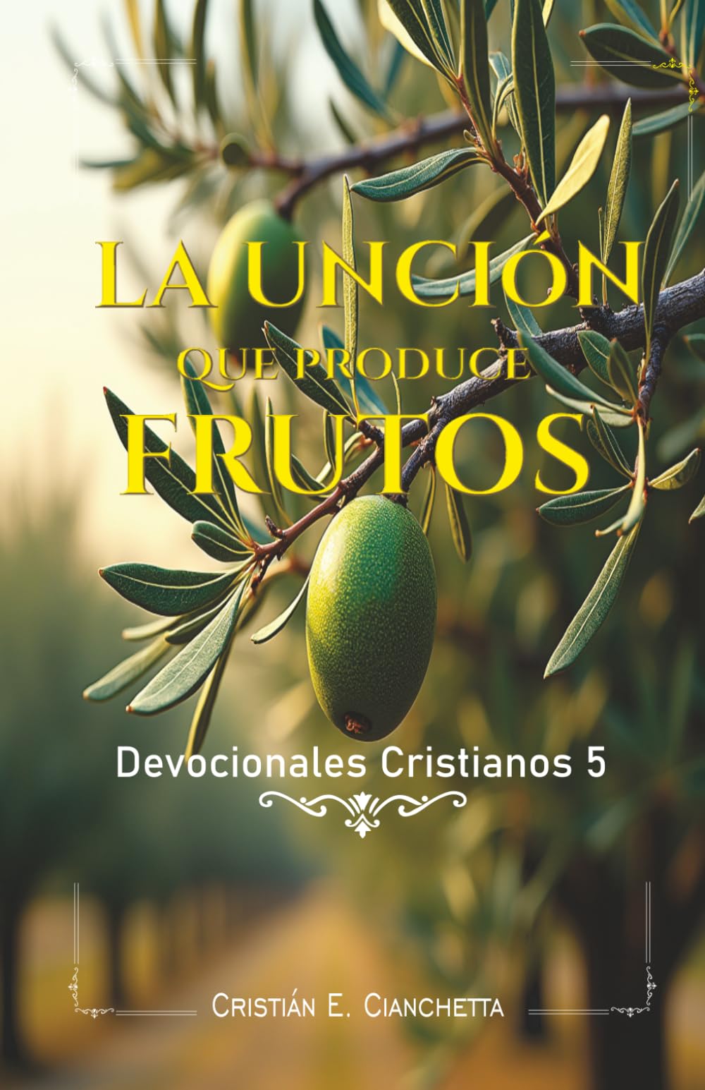 La unción que produce frutos: Devocionales cristianos 5 Nueva versión