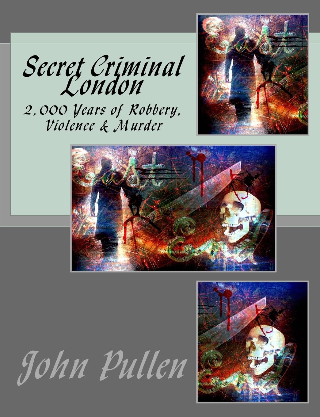 Secret Criminal London: Volume 4 (Secret London)