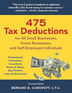 475 Tax Deductions for All Small Businesses, Home Businesses, and Self-Employed Individuals: Professionals, Contractors, Consultants, Stores & Shops, Gig Workers, Internet Businesses