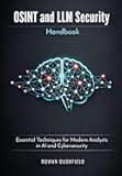 OSINT and LLM Security Handbook: Essential Techniques for Modern Analysts in AI and Cybersecurity