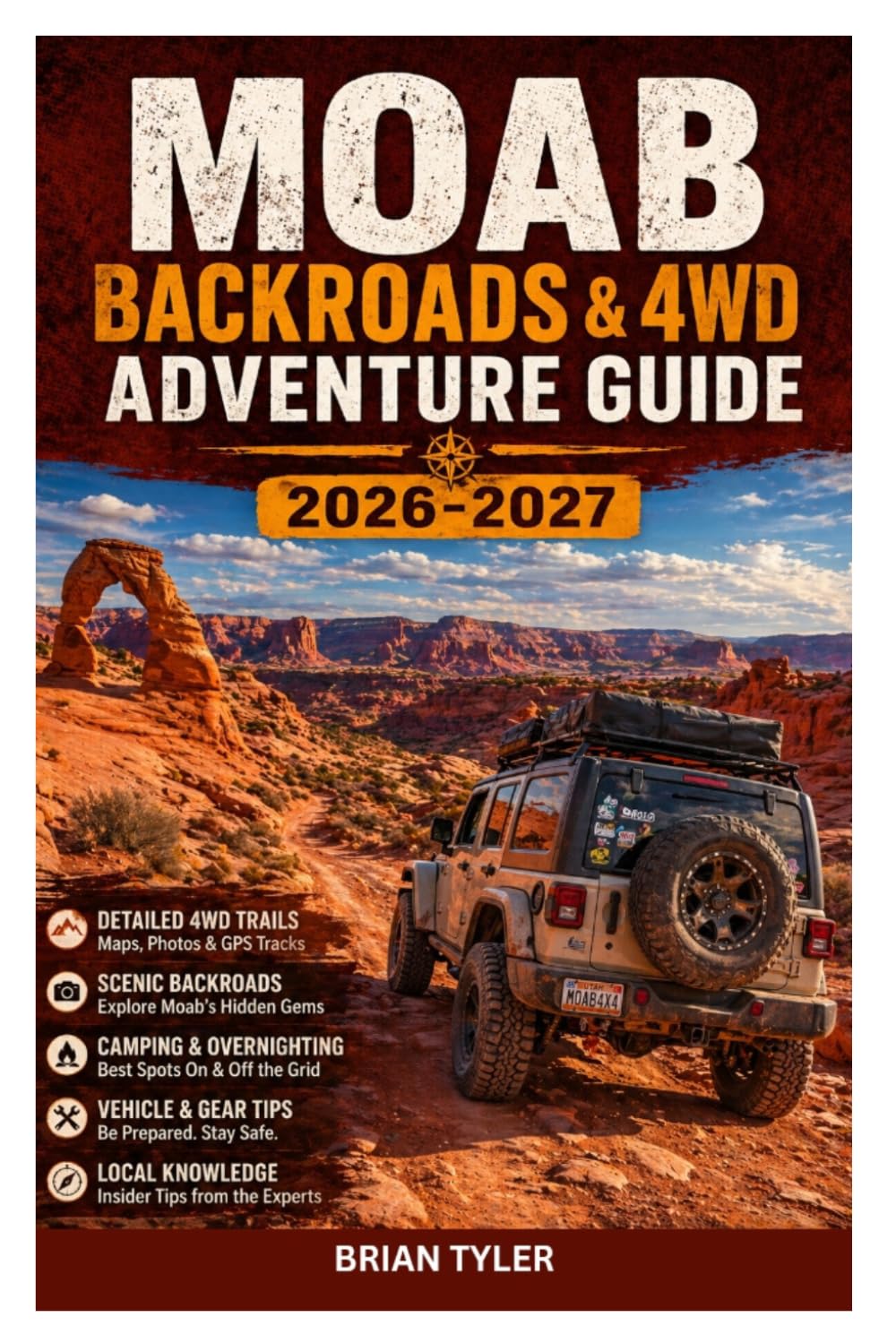 MOAB BACKROADS & 4WD ADVENTURE GUIDE 2026-2027: The Essence Off-Road Manual to Iconic Trails, Remote Canyons, Dispersed Camping: Featuring Detailed ... Survival Tips (UPDATED ADVENTURE HANDBOOK)