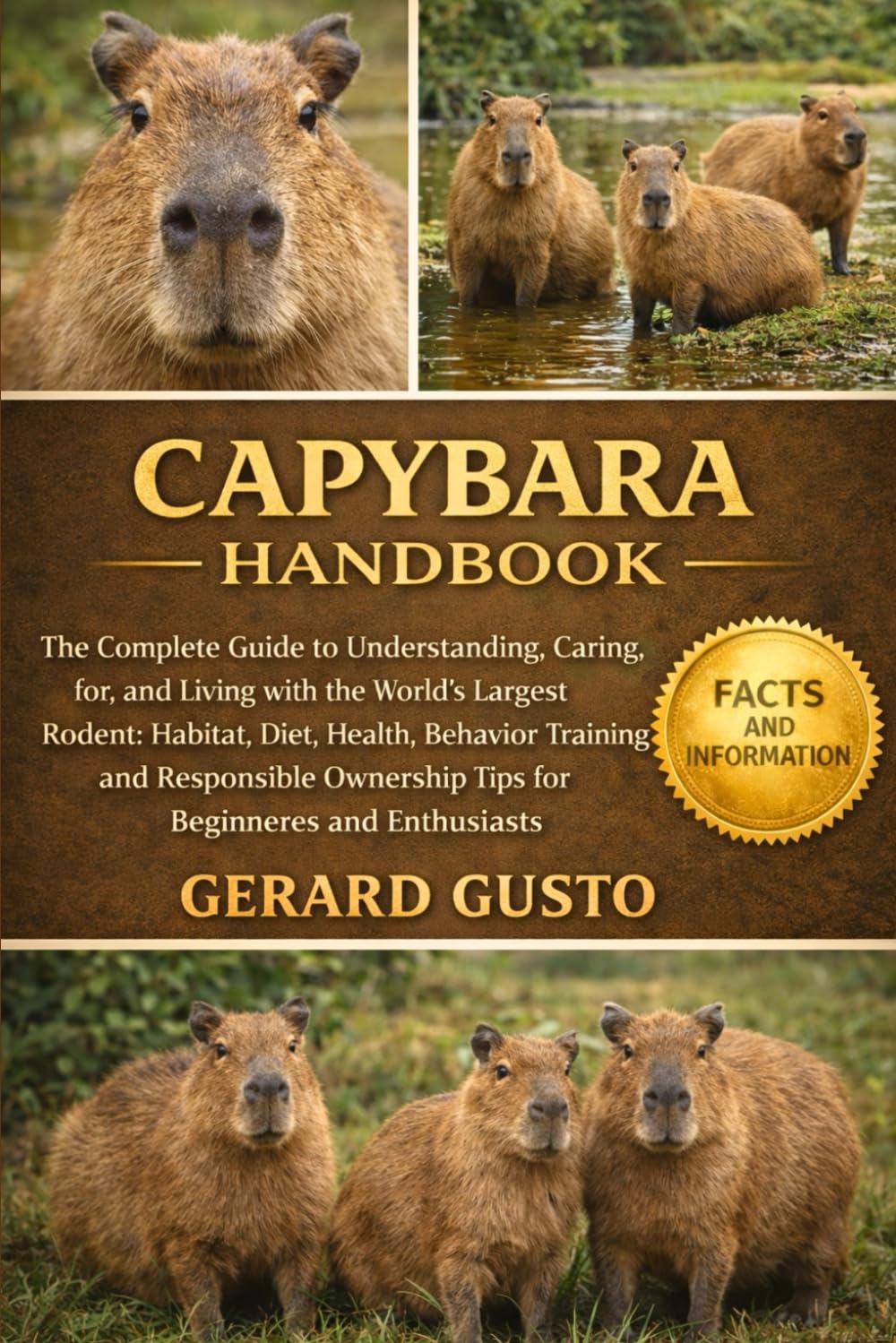 CAPYBARA HANDBOOK: The Complete Guide to Understanding, Caring for, and Living with the World’s Largest Rodent: Habitat, Diet, Health, Behavior, ... Ownership Tips for Beginners and Enthusiasts