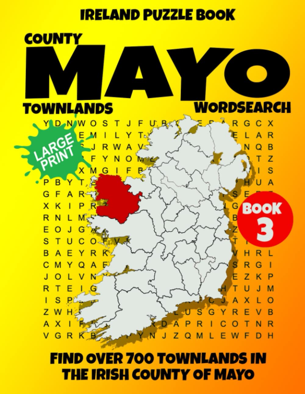 Ireland Puzzle Book County of Mayo Word Search (Book 3): Find over 700 Townlands in this beautiful Irish County. Large Print for Adults, Seniors and Lovers of Geography and History
