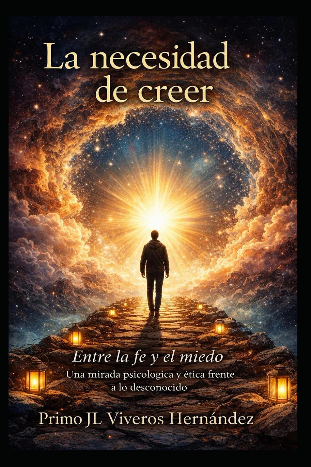 LA NECESIDAD DE CREER: Entre la fe y el miedo –Una mirada psicológica y ética frente a lo desconocido