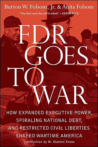 FDR Goes to War: How Expanded Executive Power, Spiraling National Debt, and Restricted Civil Liberties Shaped Wartime America