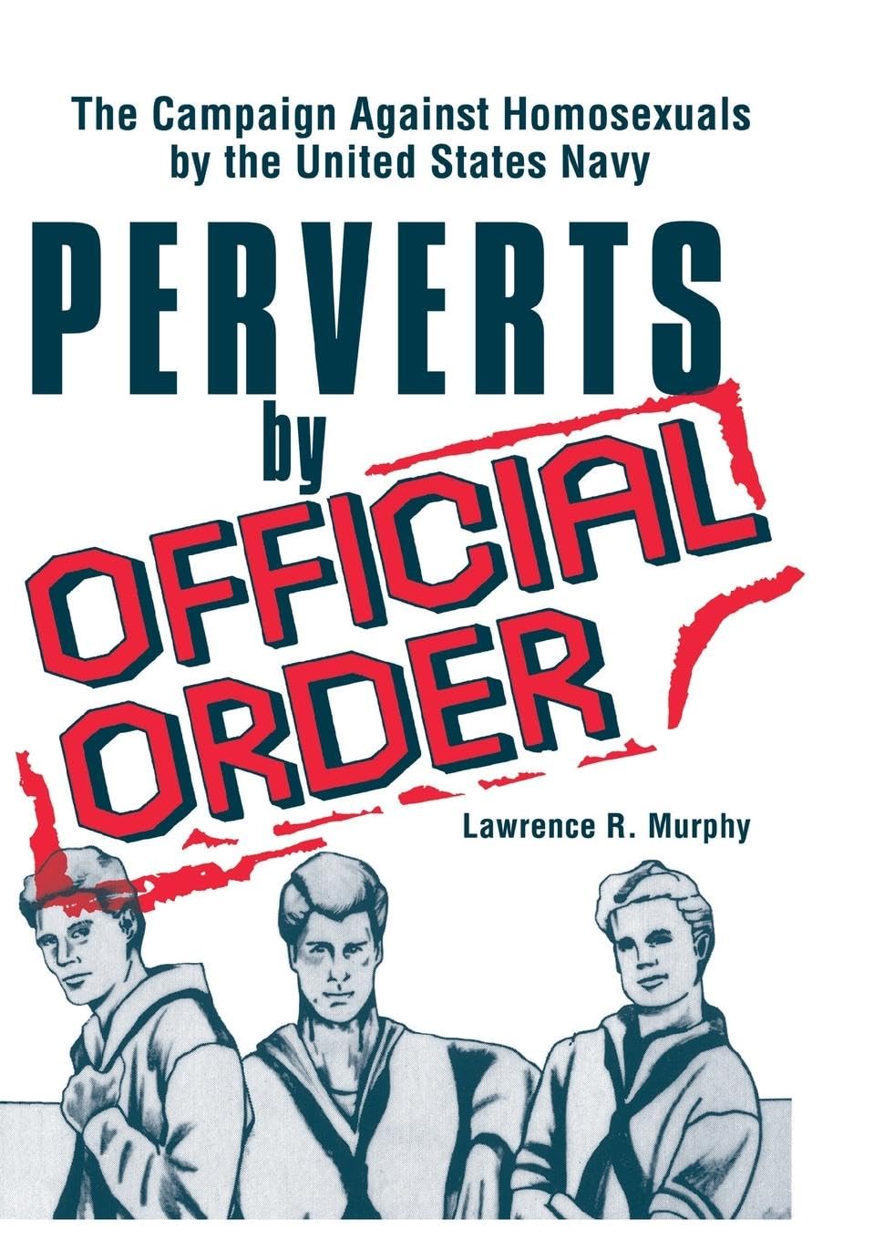 Perverts by Official Order (Journal of Homosexuality Series: No. 1)