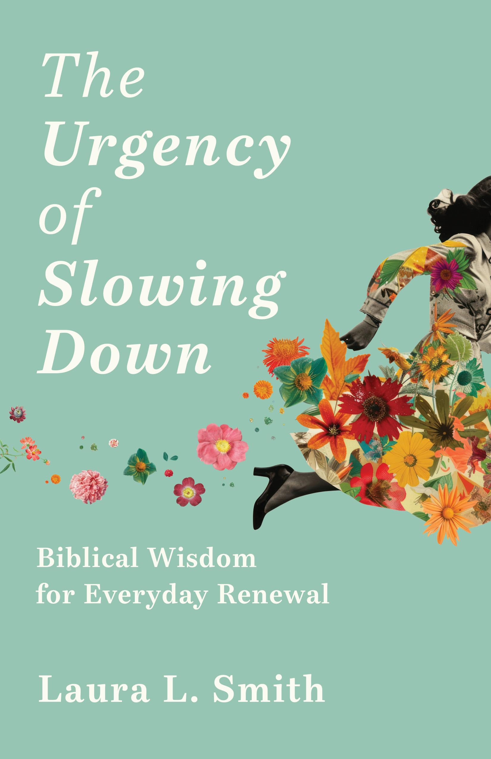 The Urgency of Slowing Down by Laura L. Smith - 9781640703650