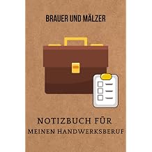 Brauer und Maelzer Notizbuch fuer meinen Handwerksberuf,Ideal geeignet als Notizheft,Skizzenbuch,Tagebuch,Terminkalender Perfektes Geschenk fuer Arbeitskollegen,Freunde und alle Handwerker