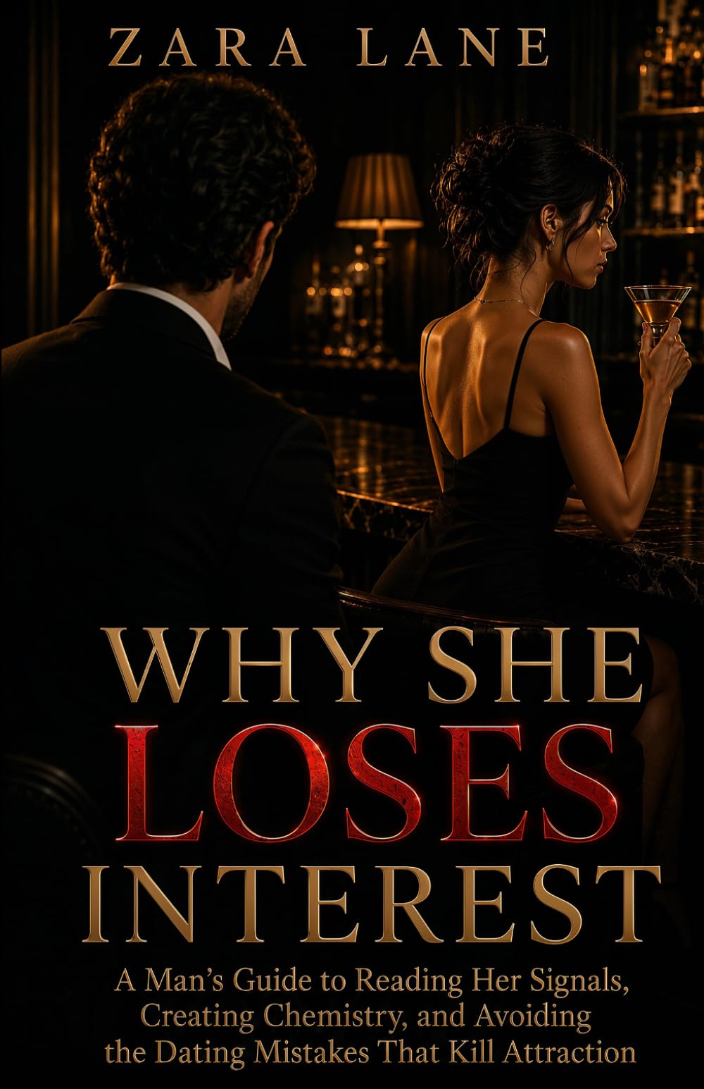 WHY SHE LOSES INTEREST: A Man’s Guide to Reading Her Signals, Creating Chemistry, and Avoiding the Dating Mistakes That Kill Attraction (The Inner States Series)