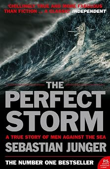 The Perfect Storm A True Story of Man Against the Sea