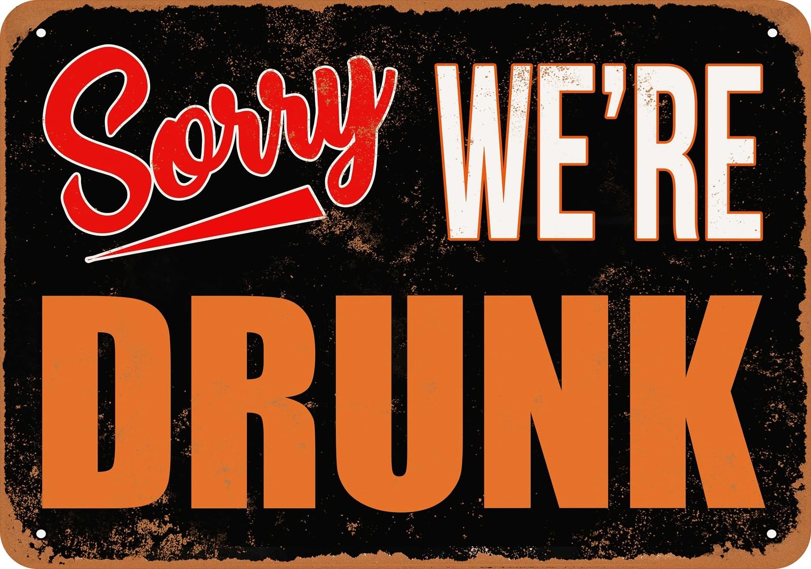 Metal Sign - SORRY, WE'RE DRUNK - Vintage Look home decor