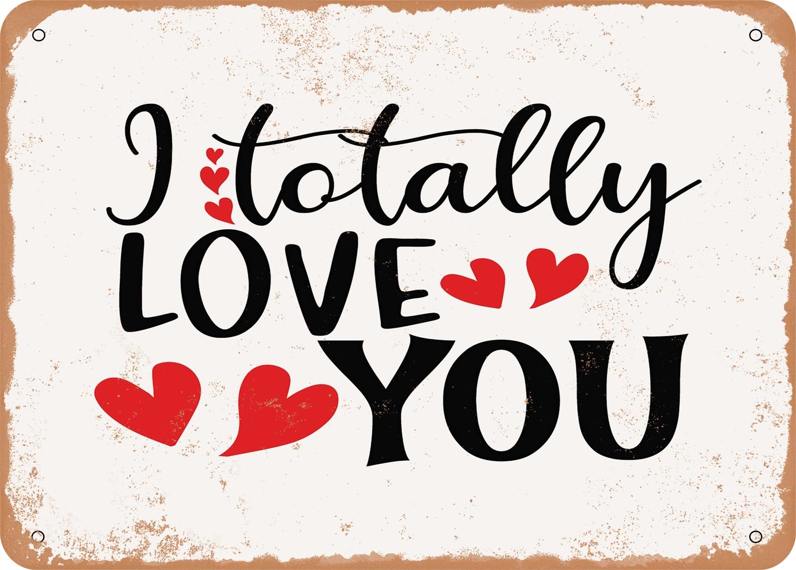 Miaomansenstore Metal Sign - I Totally Love You - Vintage Look Sign Home Decor