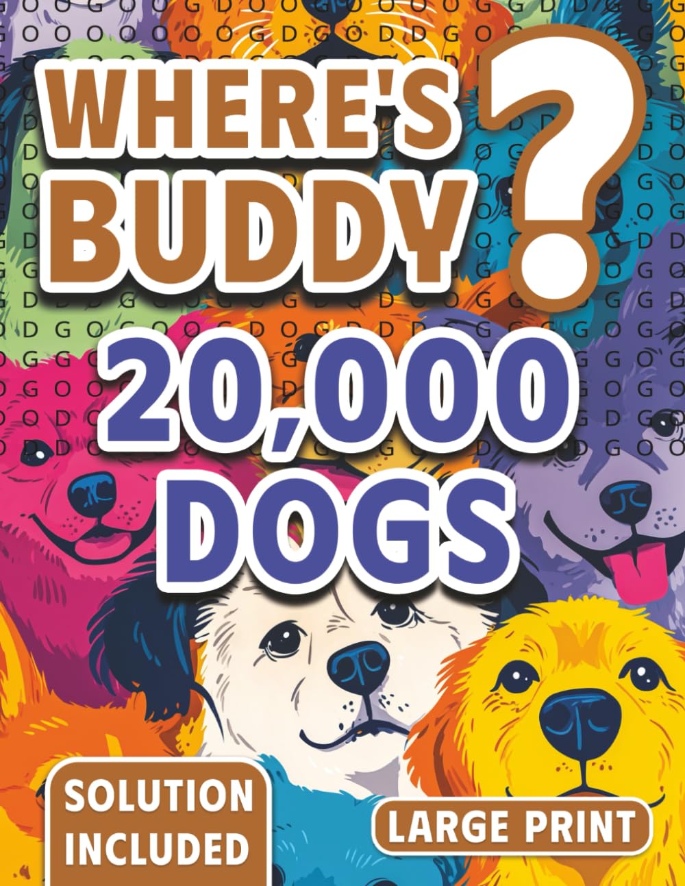 20,000 Dogs Hidden in Plain Sight: The Almost Impossible Word Search (The Ridiculously Hard Word Search Collection)