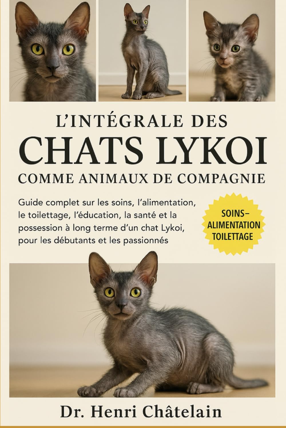 L'INTÉGRALE DES CHATS LYKOI COMME ANIMAUX DE COMPAGNIE: Guide complet sur les soins, l'alimentation, le toilettage, l'éducation, la santé et la ... ... Lykoi, pour les débutants et les passionnés