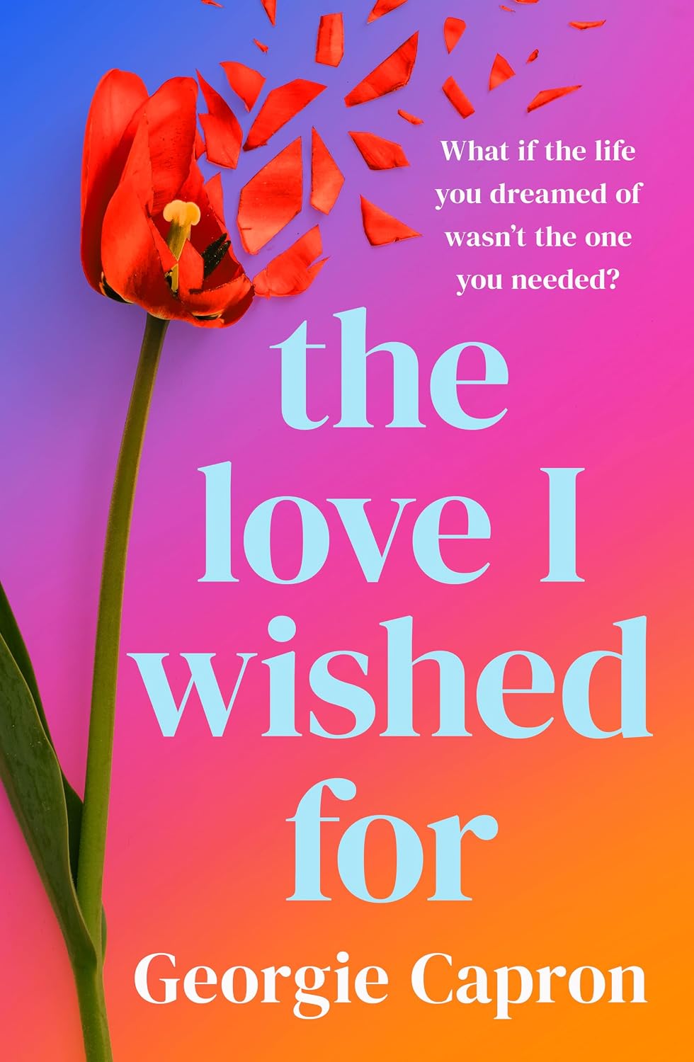The Love I Wished For: An emotional and uplifting romance that will capture your heart
