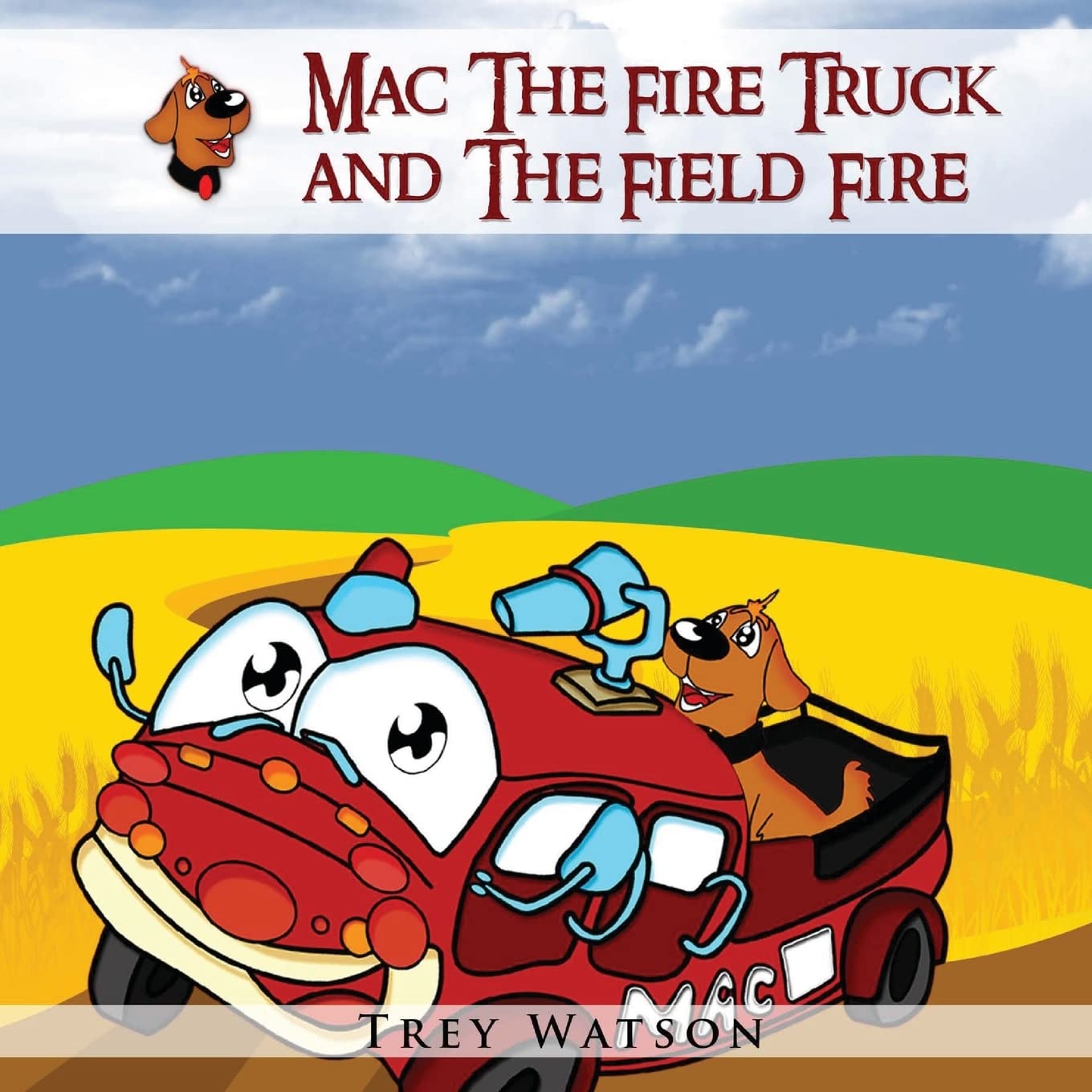 Mac The Fire Truck and The Field Fire (The Adventures of Mac The Fire Truck)
