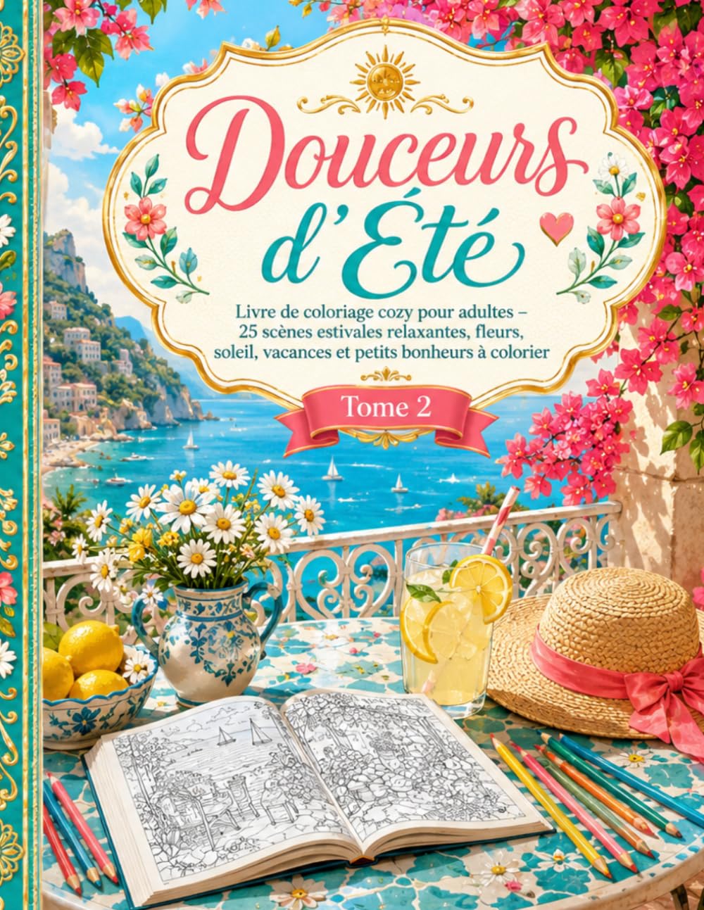 Douceurs d'Été: Livre de coloriage cozy pour adultes – 25 scènes estivales relaxantes, fleurs, soleil, vacances et petits bonheurs à colorier