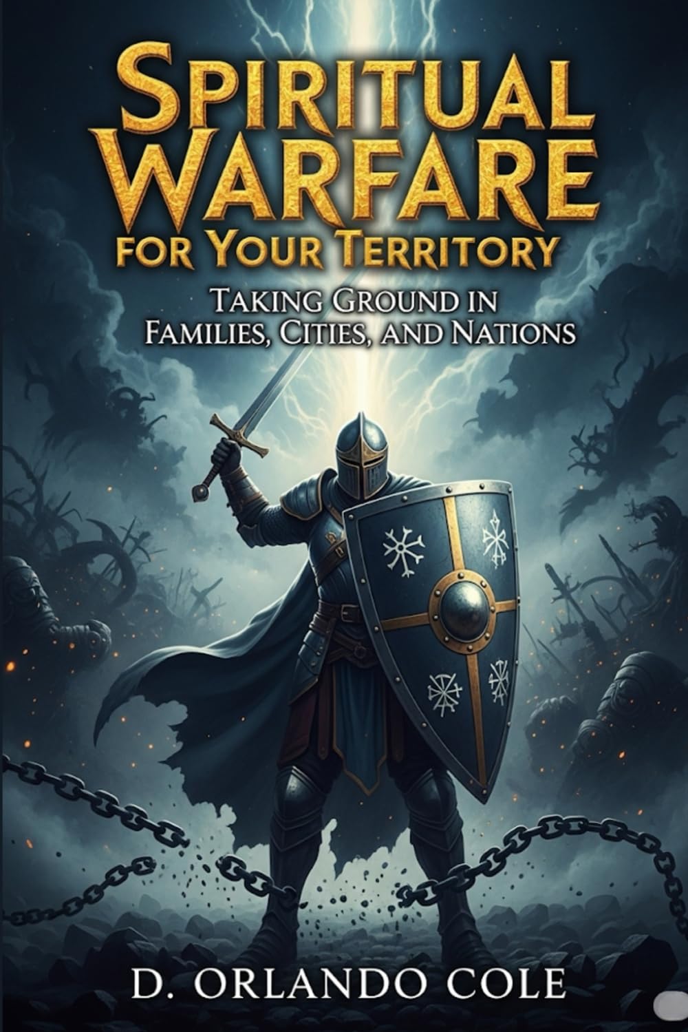 Spiritual Warfare for Your Territory: Taking Ground in Families, Cities, and Nations Focus