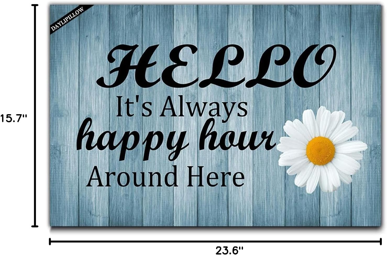Hello Doormat It's Always Happy Hour Around Here Funny Front Doormat Entrance Floor Mat,Daisy on Gray Wood Board Welcome Mat