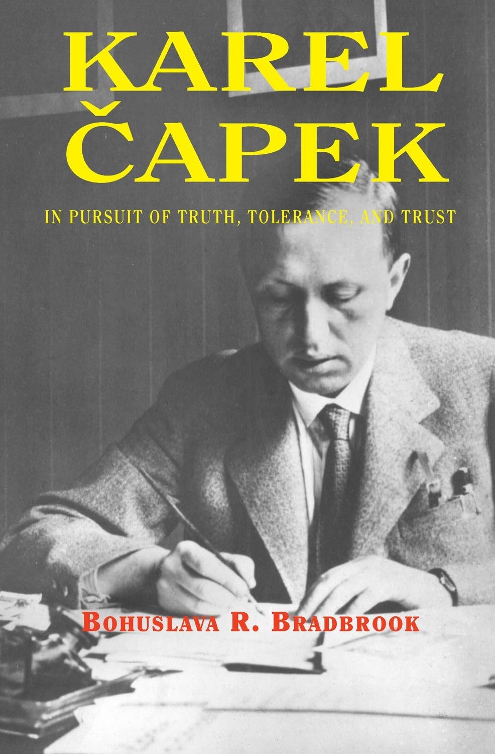 Karel Capek: In Pursuit of Truth, Tolerance, and Trust Paperback – 23 July 2012