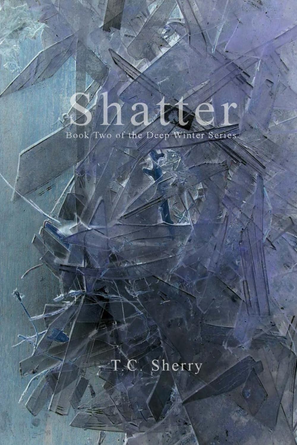 Shatter: Book Two in the Deep Winter Series