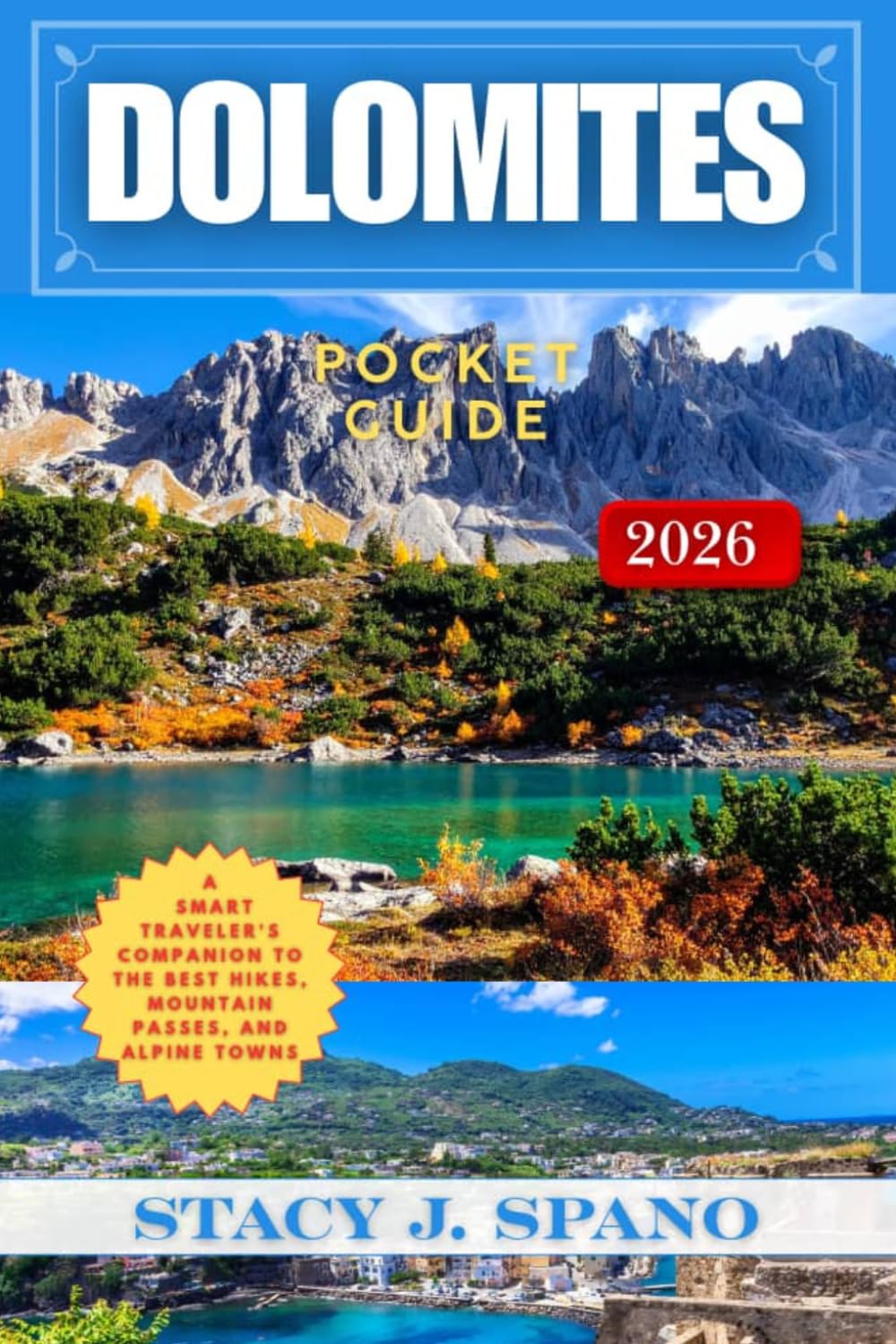 DOLOMITES POCKET GUIDE 2026: A Smart Traveler’s Companion to the Best Hikes, Mountain Passes, Lakes, and Alpine Towns