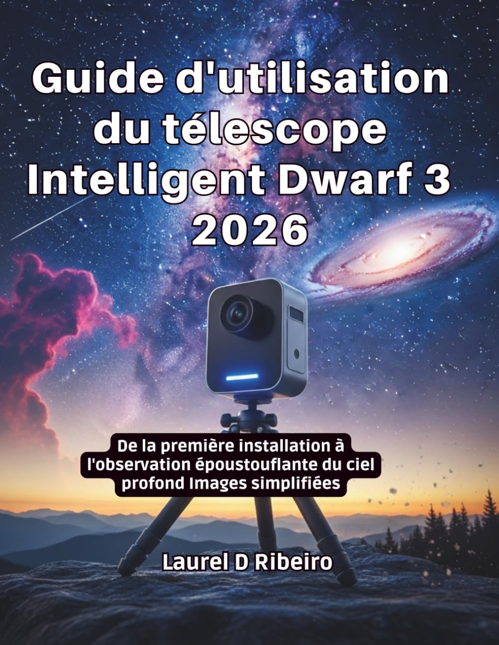 Guide d'utilisation du télescope Intelligent Dwarf 3 2026: De la première installation à l'observation époustouflante du ciel profond Images simplifiées