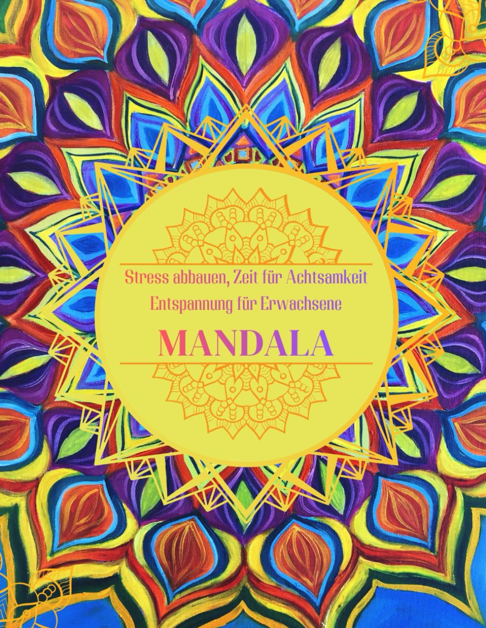 Mandala Malbuch für Erwachsene: Stress abbauen & innere Ruhe finden – 53 entspannende Motive mit klaren Linien zur Entspannung und Achtsamkeit