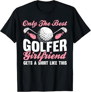 Golfing Golf Player Coach Golfer Girlfriend T-Shirt