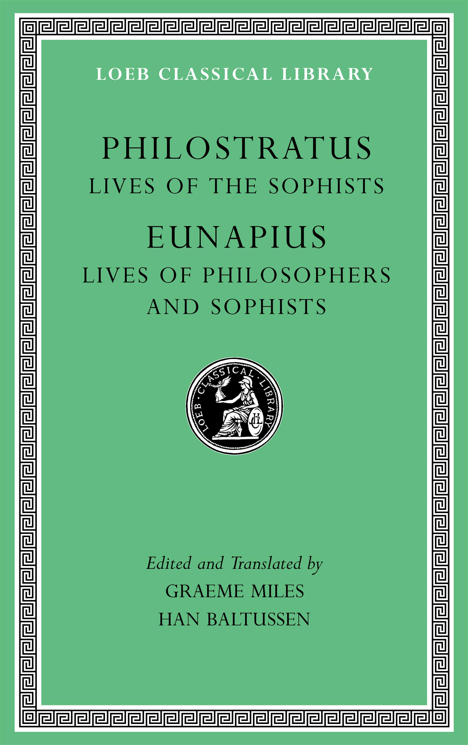Lives of the Sophists. Lives of Philosophers and Sophists (Loeb Classical Library 134)