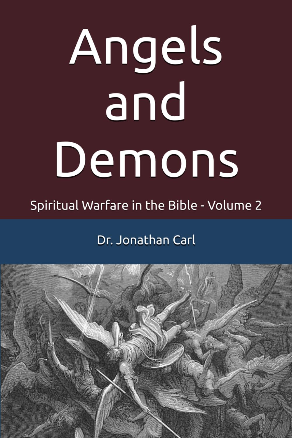 Angels and Demons: Spiritual Warfare in the Bible - Volume 2
