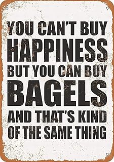 Sign You Can't Buy Happiness BUT You CAN Buy Bagels Funny Art Metal Tin Sign 8x12 inch Bar Pub Indoor Outdoor Wall Decor Gifts for Man