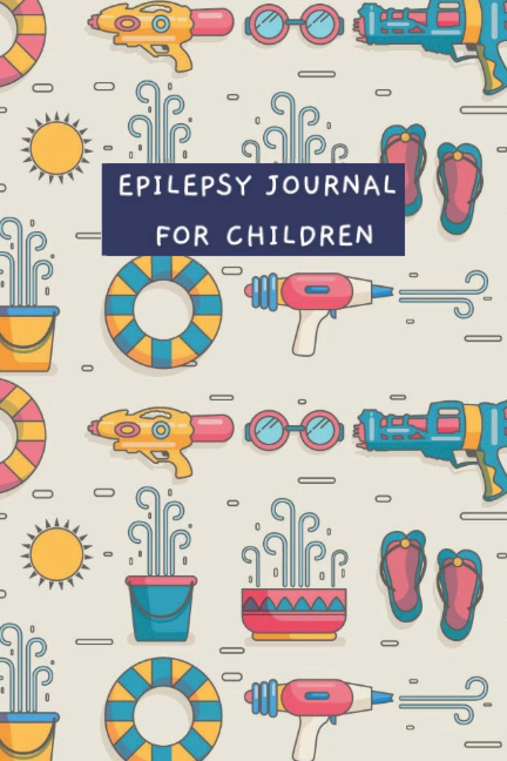 Epilepsy Journal for Children: Seizure Logbook for Children and Infants - Management Tracker Notebook for Triggers, Symptoms, Warning Signs, Medication History, Side Effects