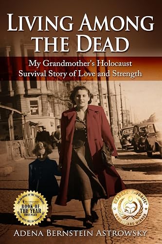 Living among the Dead: My Grandmother's Holocaust Survival Story of Love and Strength (Holocaust Survivor True Stories)