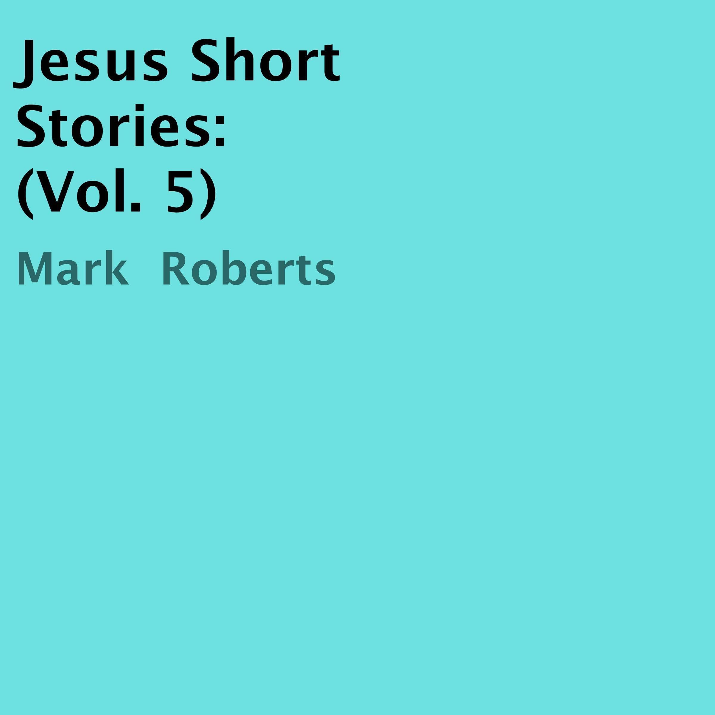 Jesus Short Stories: Vol. 5