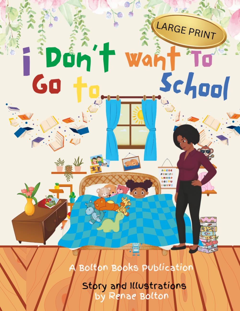 I Don't Want to Go to School: Large Print Edition (The "I Don't Want To..." Series)