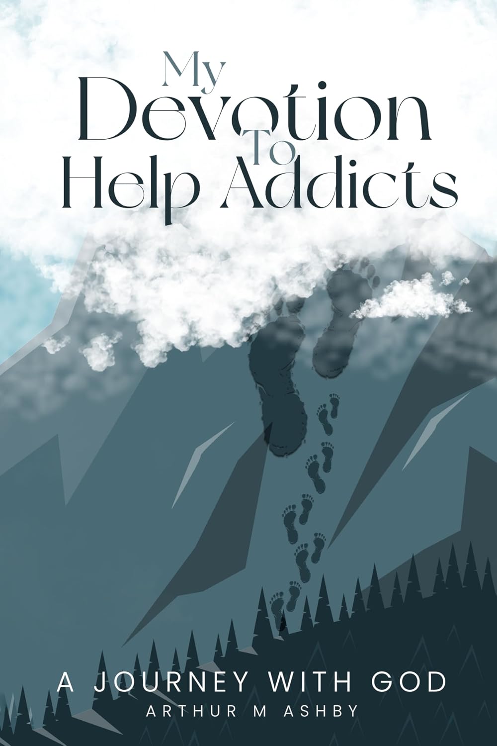 My Devotion to Help Addicts : A Journey with God