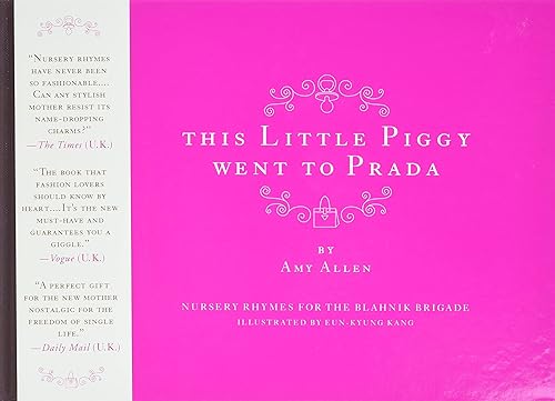 This Little Piggy Went to Prada: Nursery Rhymes for the Blahnik Brigade