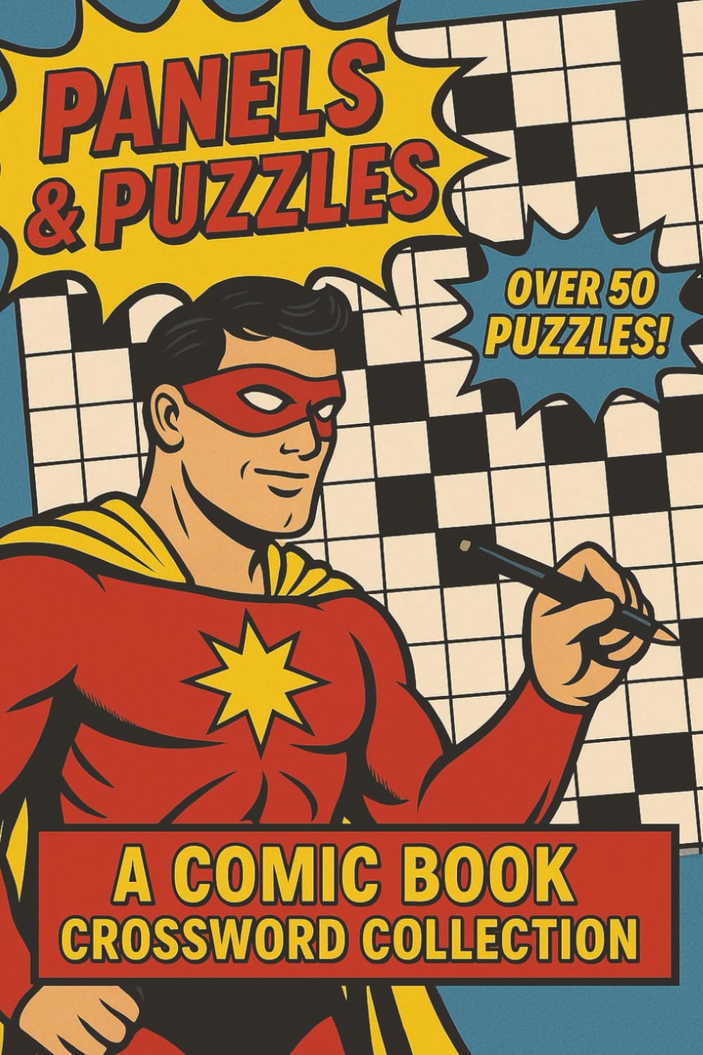 Puzzles & Panels: A Comic Book Crossword Collection: 6x9 inches, 112 Pages |50+ Puzzles on All Things Comics!