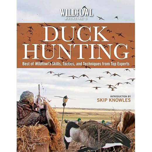 Wildfowl Magazine's Duck Hunting: Best of Wildfowl's Skills, Tactics, and Techniques from Top Experts