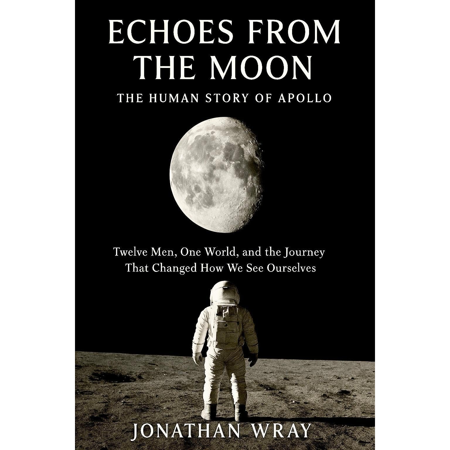 Echoes from the Moon: The Human Story of Apoll