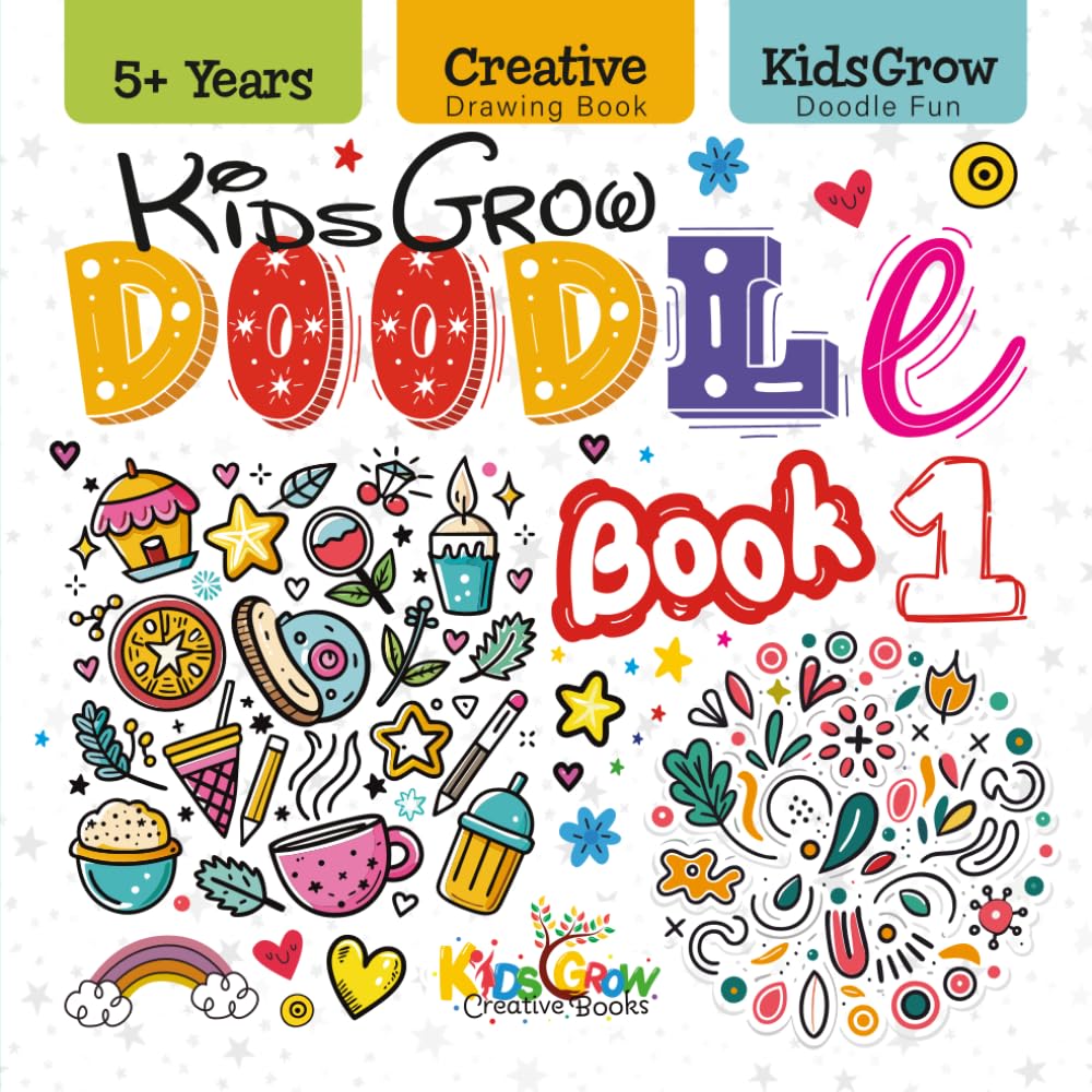 KidsGrow Doodle Book 1: Fun Pages to Draw, Scribble & Imagine, KidsGrow Creative Doodles for Kids | Ages 5+