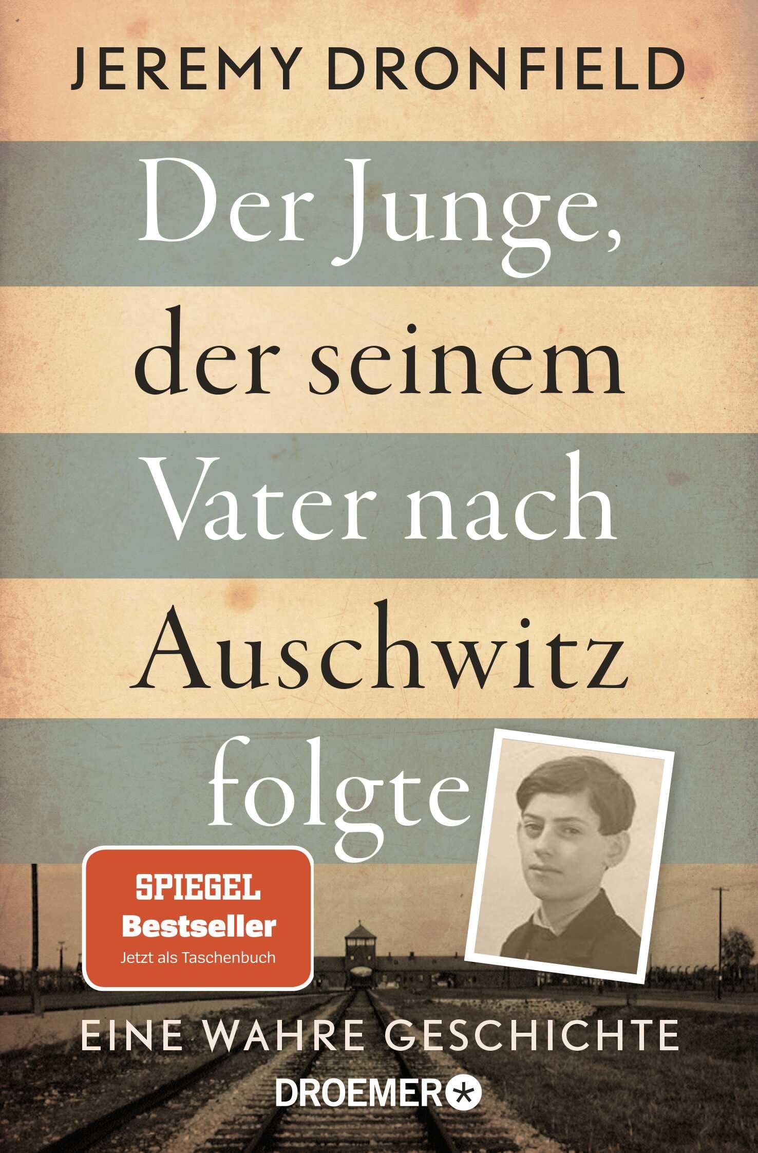 Der Junge, der seinem Vater nach Auschwitz folgte: Eine wahre Geschichte | Der SPIEGEL-Bestseller jetzt im Taschenbuch